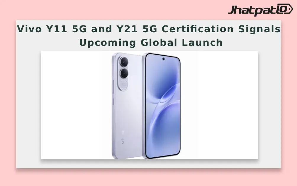  Vivo Y11 5G and Y21 5G Certification Signals Upcoming Global Launch